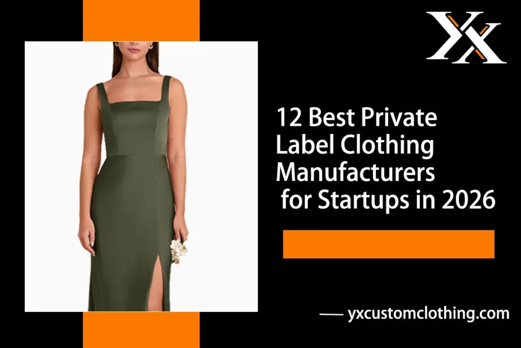 12 best private label clothing manufacturers for startups in 2026