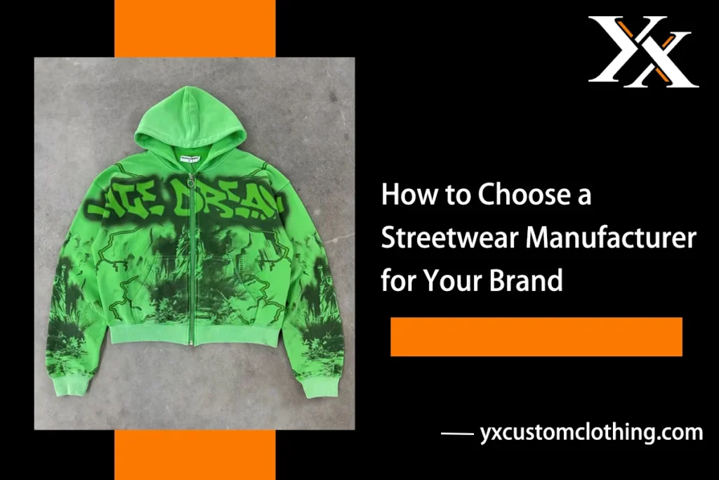 How to Choose a Streetwear Manufacturer for Your Brand